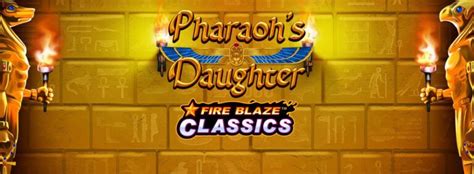 Fire Blaze Pharaoh S Daughter Betano